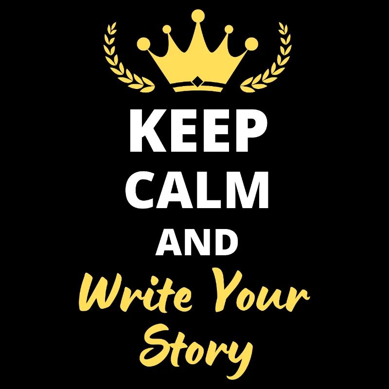 "Keep Calm and Write Your Story" - Inspiring