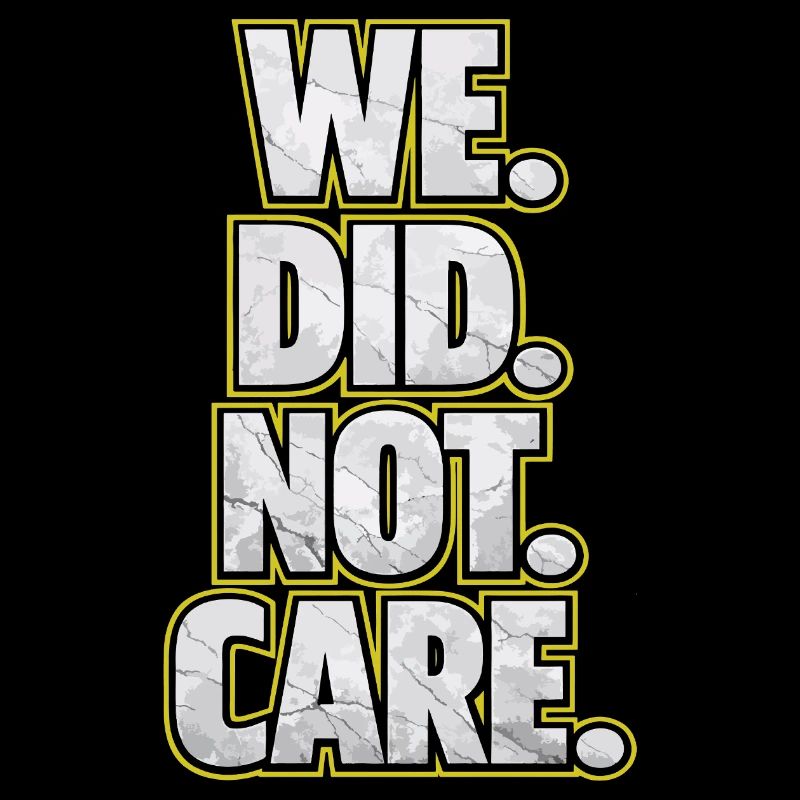We Did Not Care Retro Spruch Statement Design