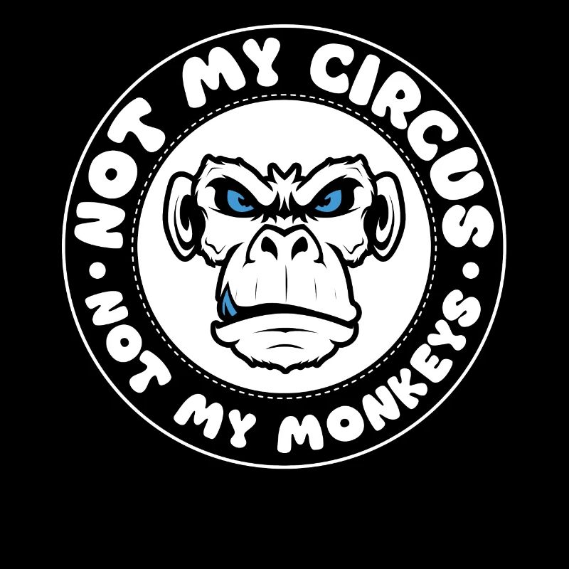 Pas mon cirque, pas mes singes !
