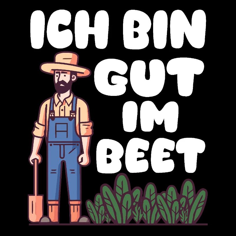 Ich bin gut im Beet Gärtner Wortspiel Gartenfreund