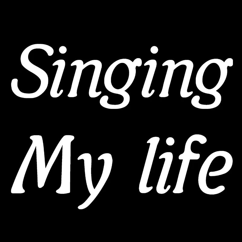 Singing My life