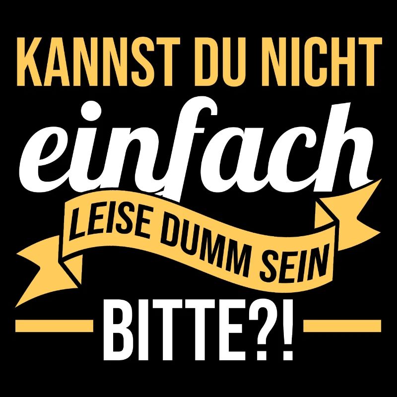 Kannst Du Nicht Einfach Leise Dumm Sein