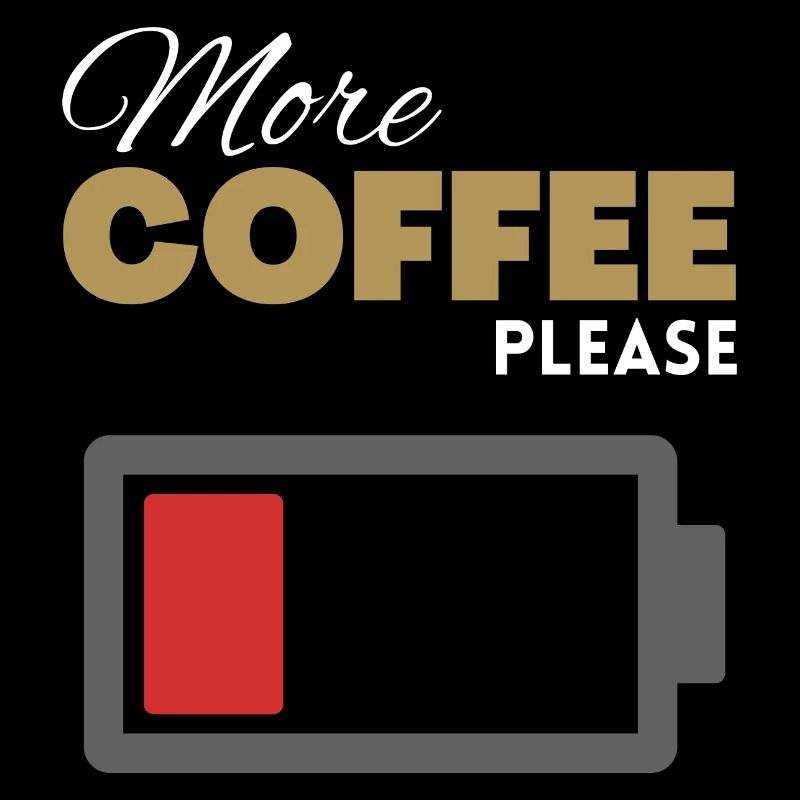 More Coffee Please low battery