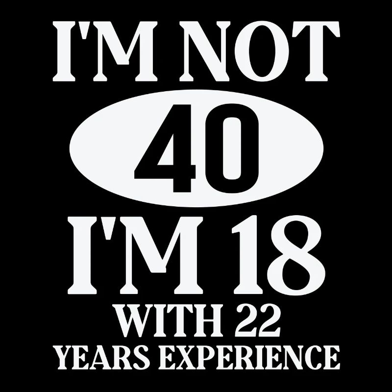 Ich bin nicht 40, ich bin 18 mit 22 Jahren Erfahrung, Text