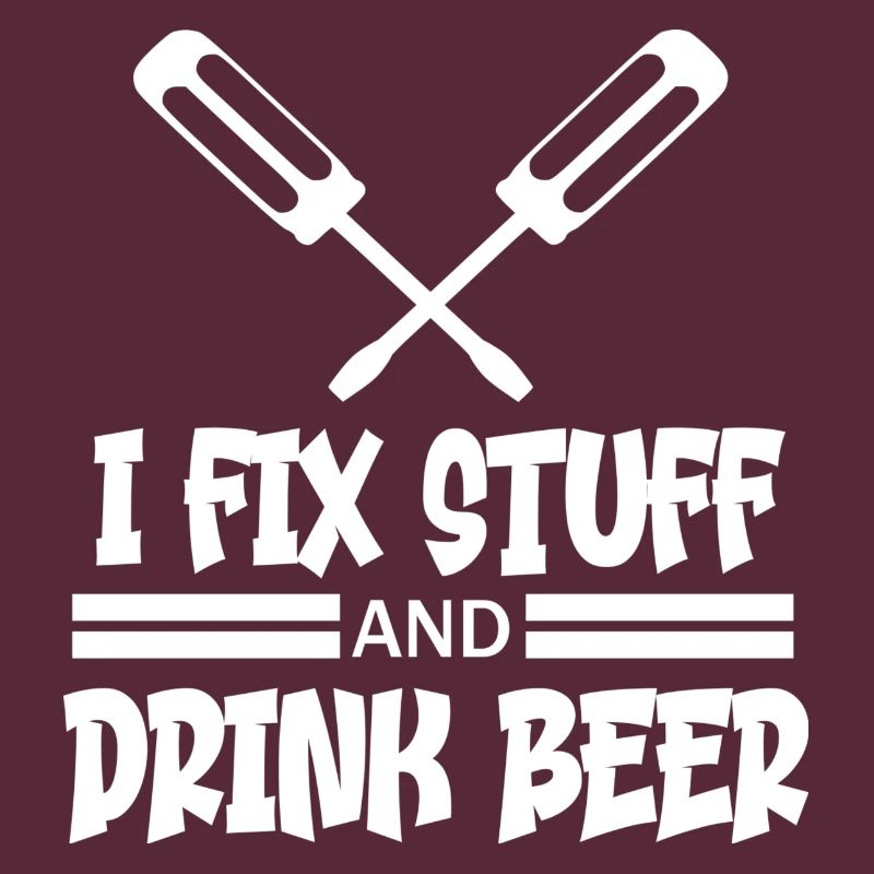 I fix stuff and drink beer