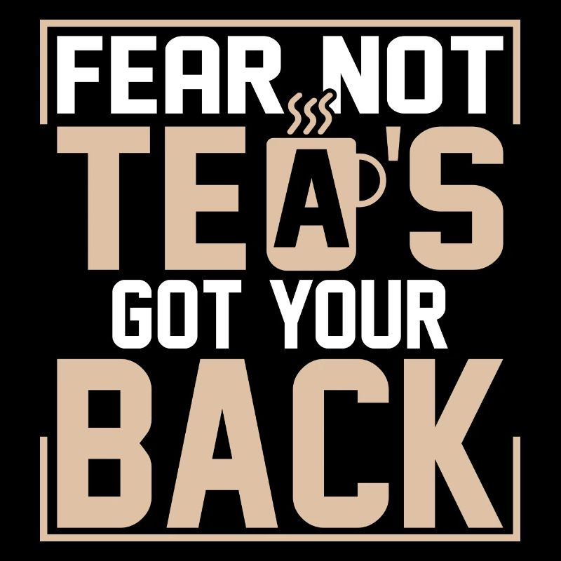 Fear not, tea's got your back Tea Drinker Mug Tea