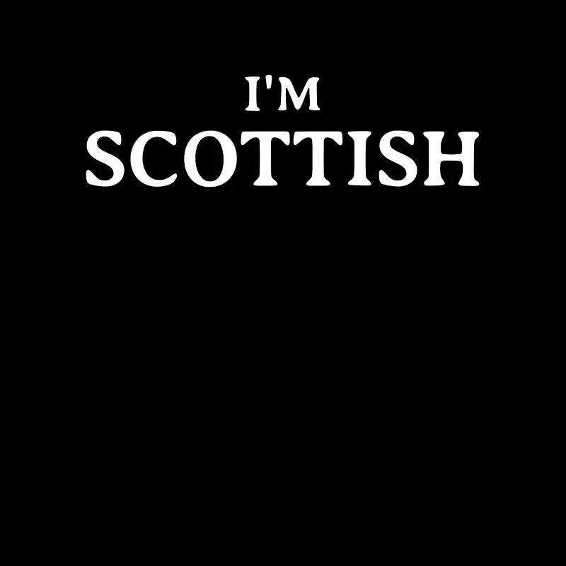 I'm Scottish Scotland Schottland Schottische