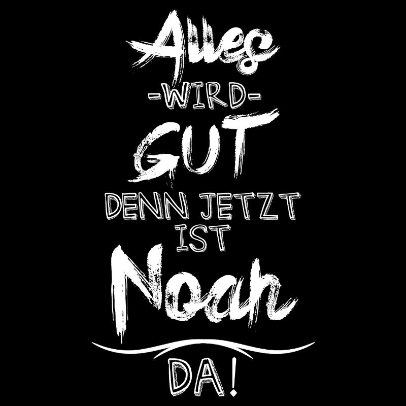 Alles wird gut denn jetzt ist Noah da