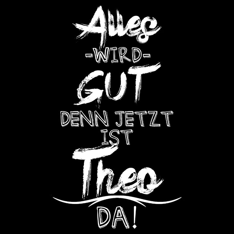 Alles wird gut denn jetzt ist Theo da
