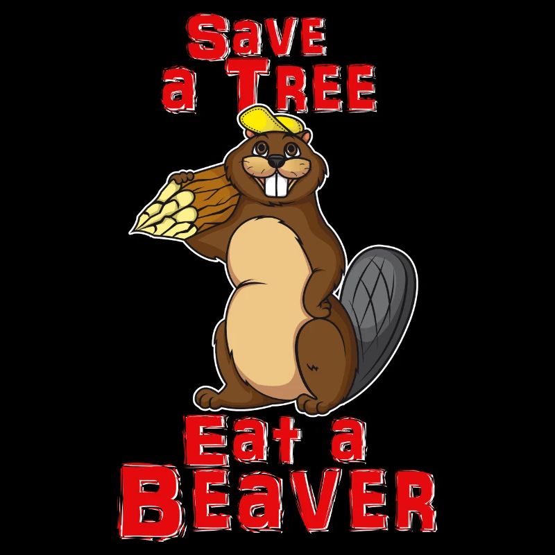 Save a Tree Eat a Beaver Funny Earth Day