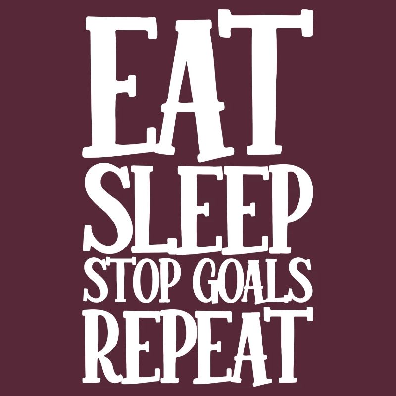 Eat Sleep Stop Goals Repeat