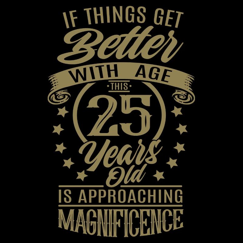 Birthday 25 years Better with age