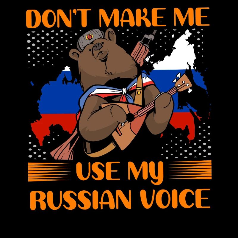 Don't make me use my Russian Voice