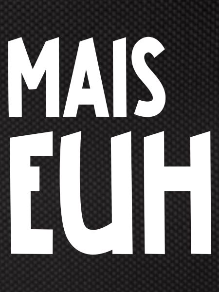 mais euh