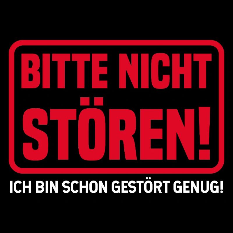 Bitte Nicht Stören Ich Bin Schon Gestört Genug