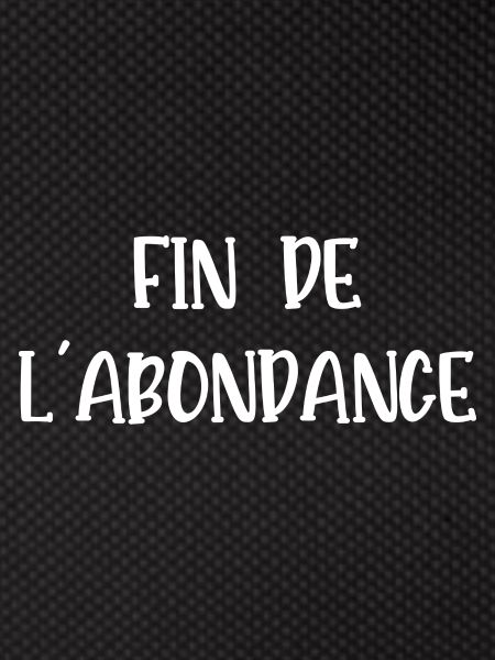 fin de l'abondance