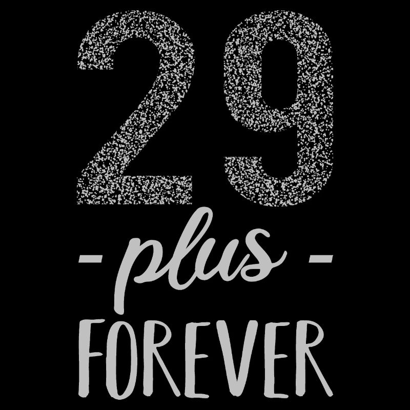 Lustige Geburtstagssprüche - 29 plus + forever