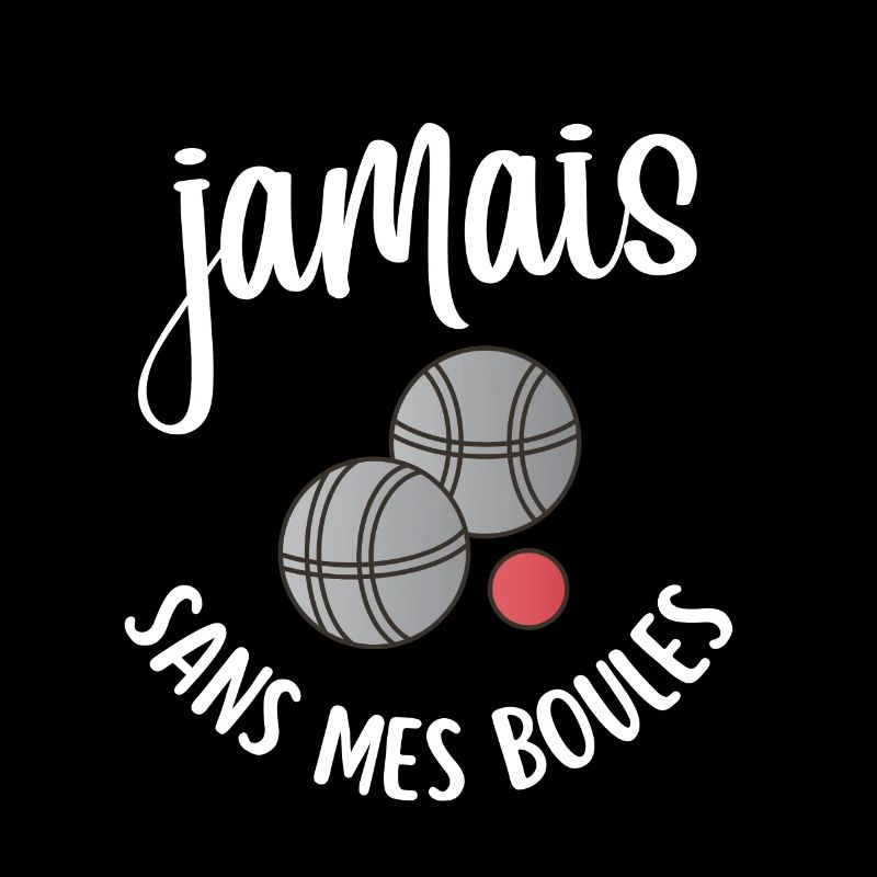 jamais sans mes boules