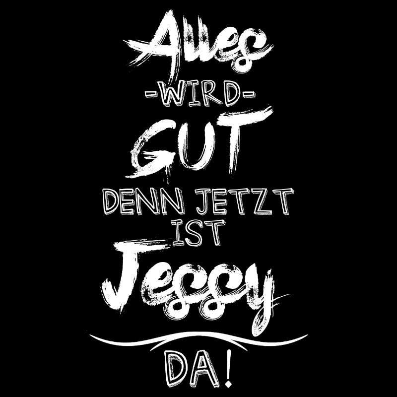 Alles wird gut denn jetzt ist Jessy da