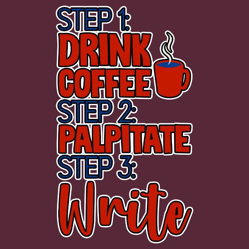 Step 1 Drink Coffee Step 2 Palpitate Step 3 Write4