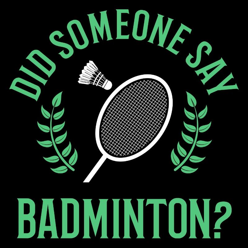 Someone Say Badminton Ironic Quote Shuttlecock