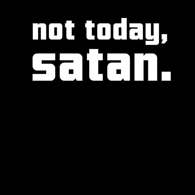 "Not Today, Satan" Graphic