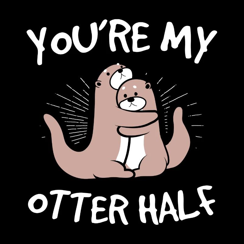 Perfect Otter Design Quote My Otter Half