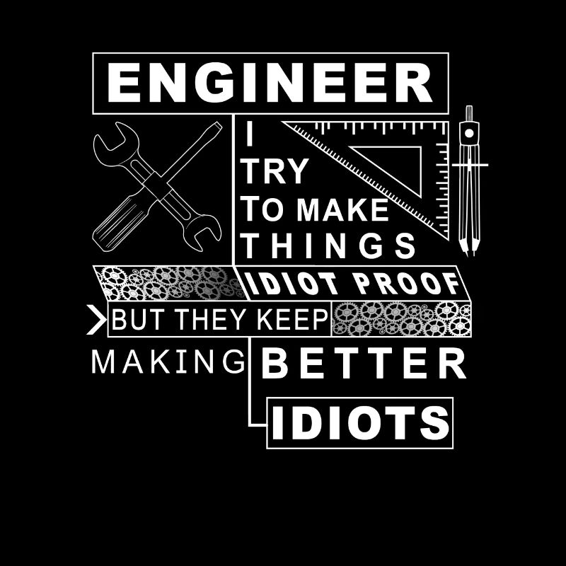 IDIOT PROOF - Mécanicien Ingénieur Idiot Proof