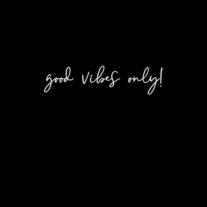 good vibes only