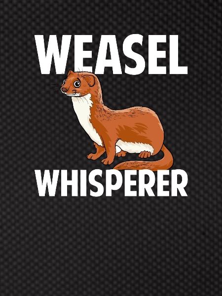 weasel whisperer, weasel