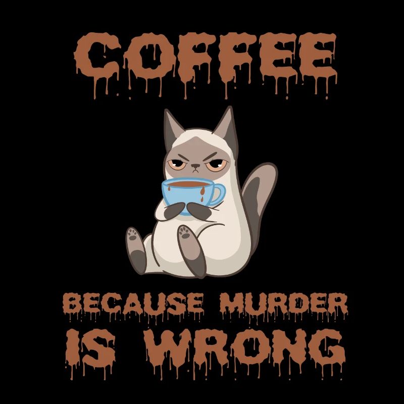 Coffee because Murder is wrong Katze Geschenk