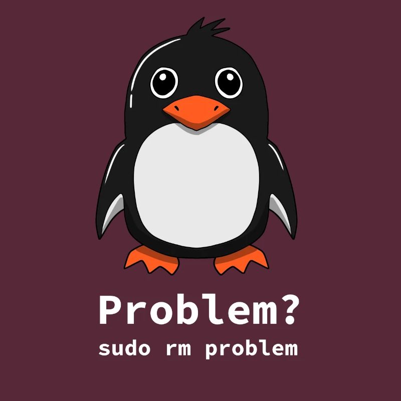 Tux Linux Penguin | Problem? Sudo rm -rf / -