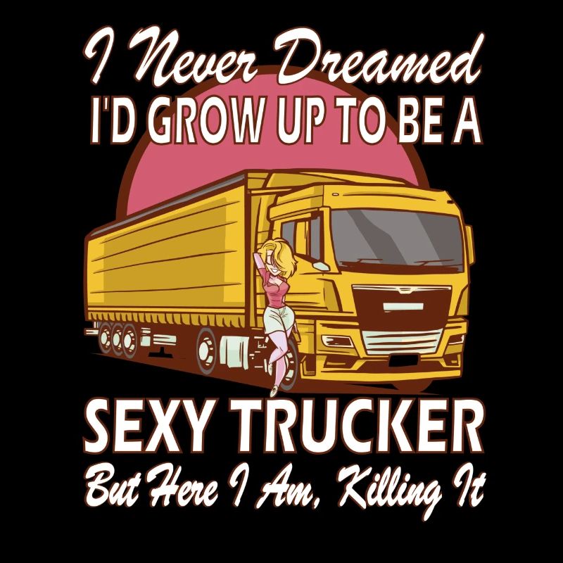I never dreamed that I would be a sexy trucker