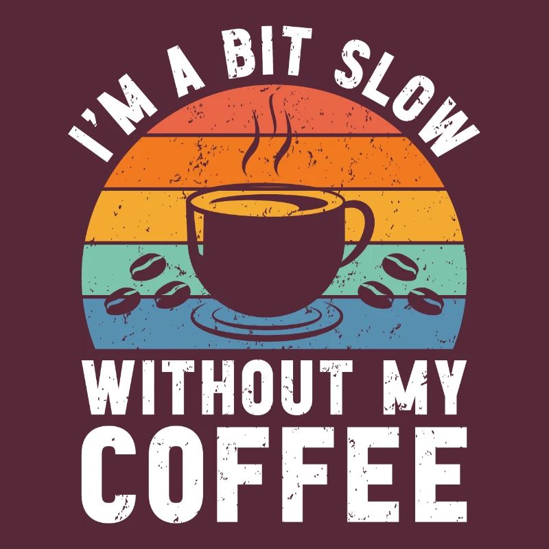 Ich bin ein bisschen langsam ohne meinen Kaffee