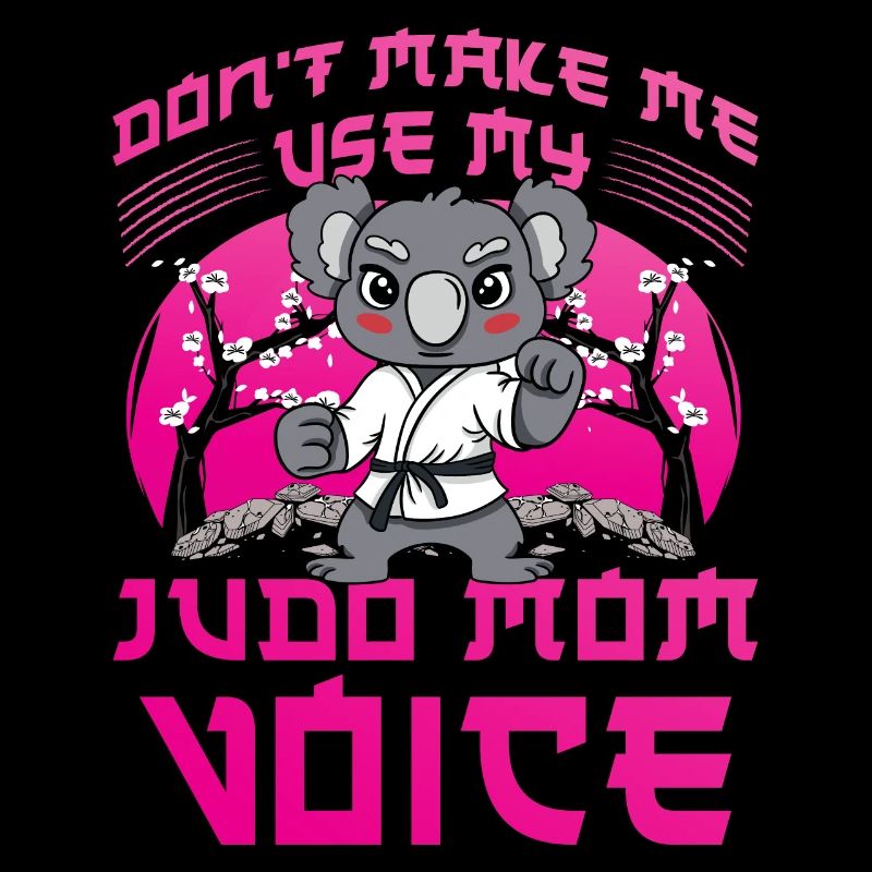 Don't make me use my Judo Mom Voice