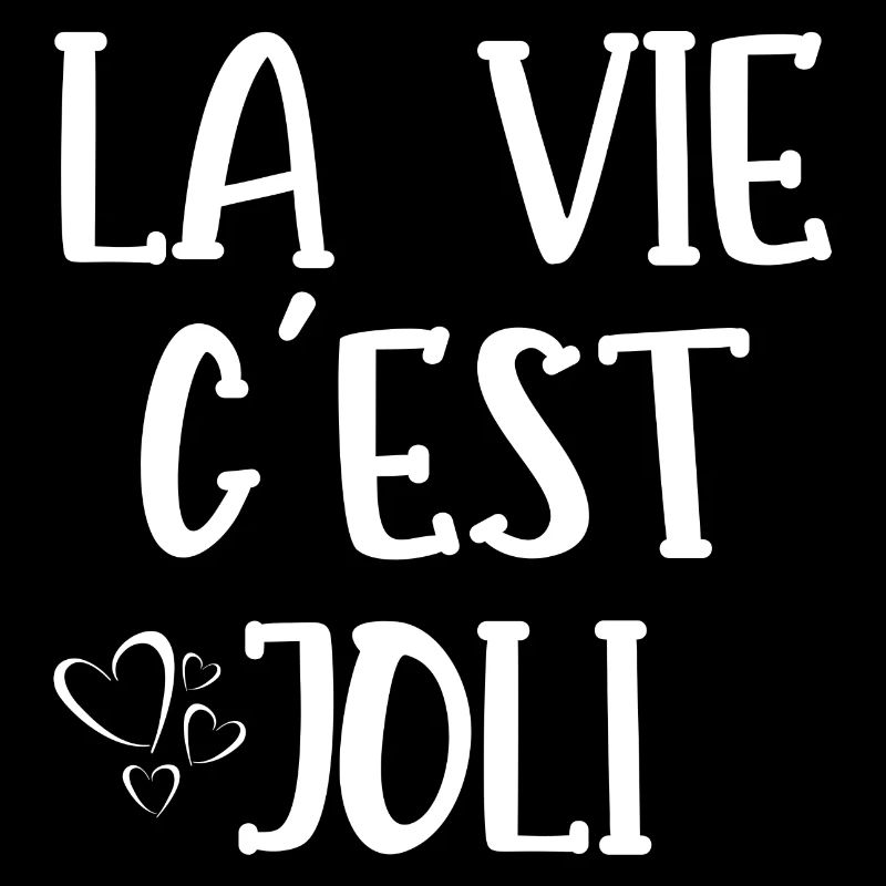 la vie c'est joli