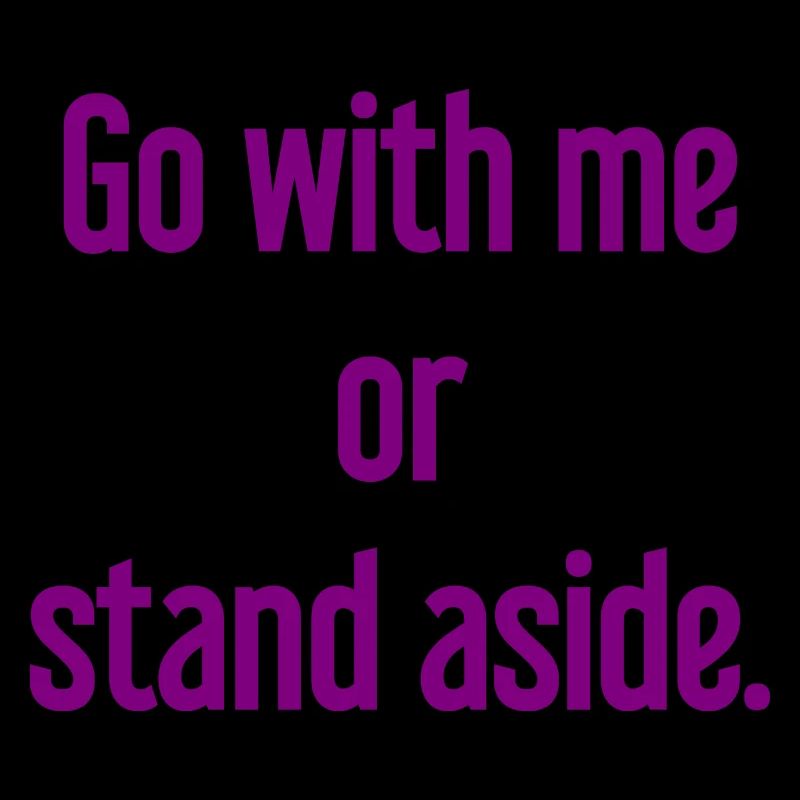 Geh mit oder beiseite