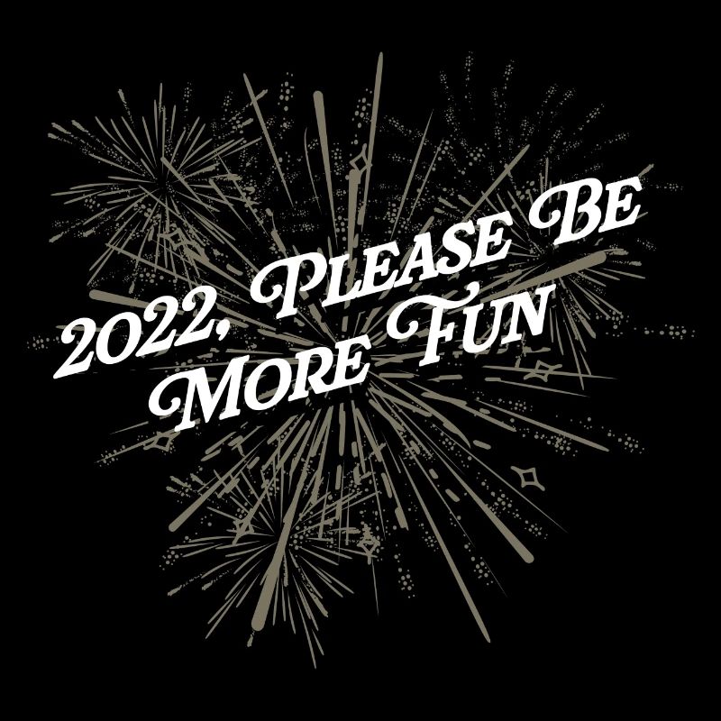 2022 Please make more funny sayings Happy