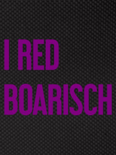 I red boarisch