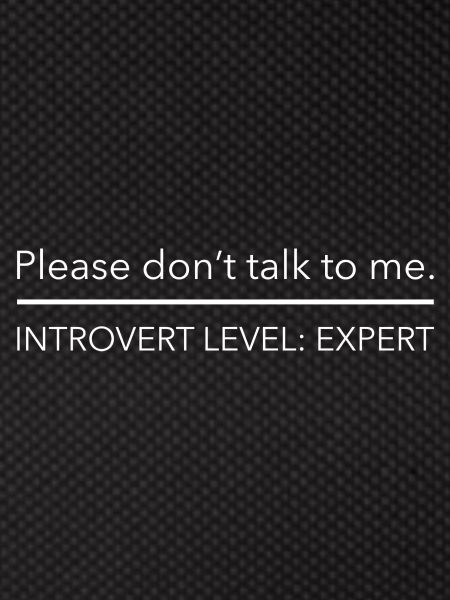 Introvert Level: Expert