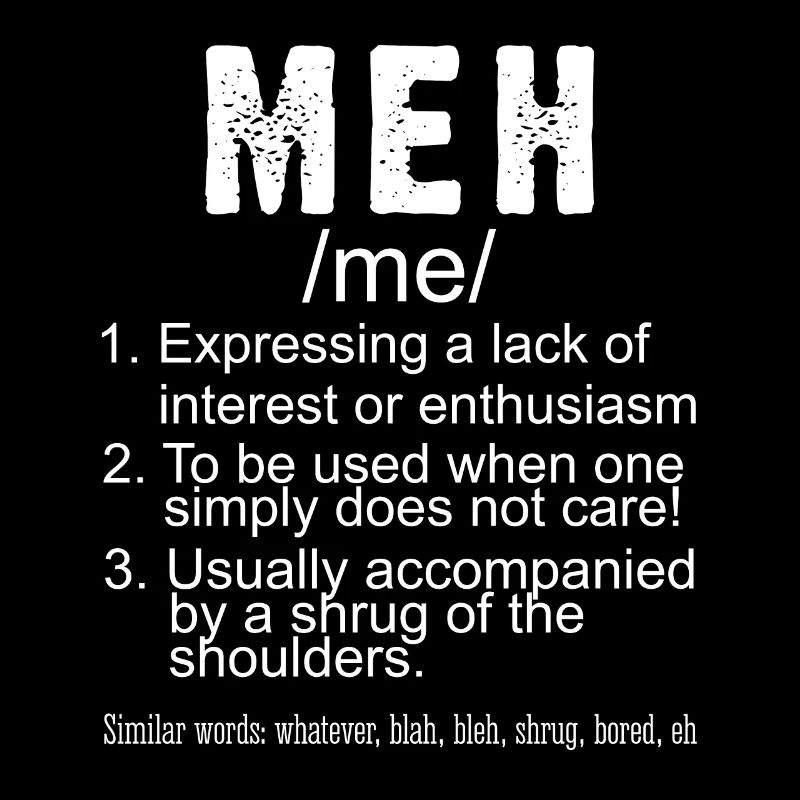 Meh interest enthusiasm gift