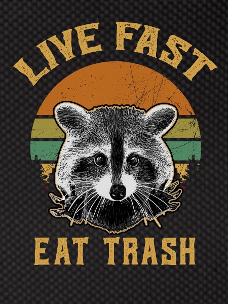 Live Fast Eat Trash