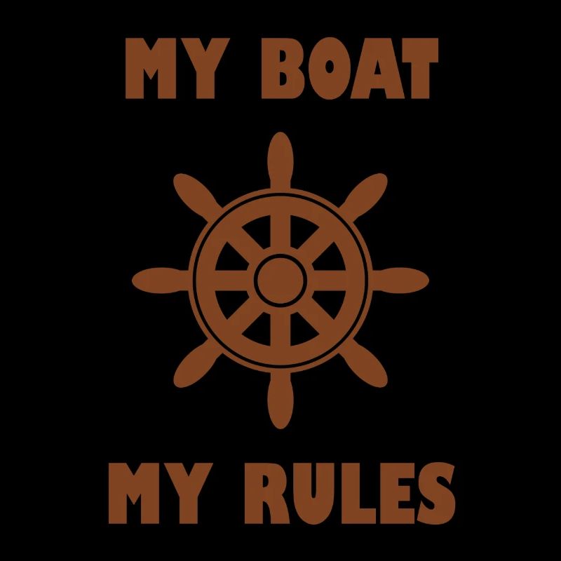 My Boat My Rules Boot Sayings