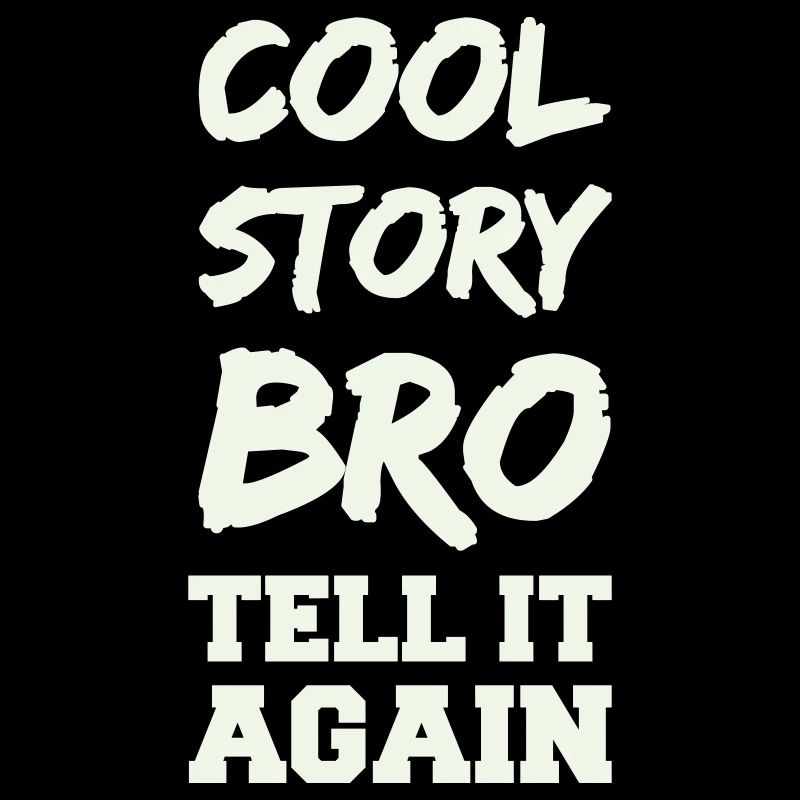 Cool Story Bro Spruch