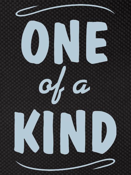 One of a kind