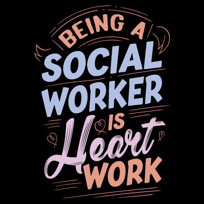 Being A Social Worker Is Heart Work Cute Social