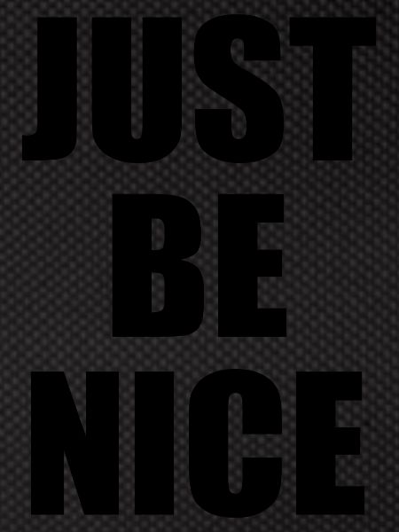 Just be nice