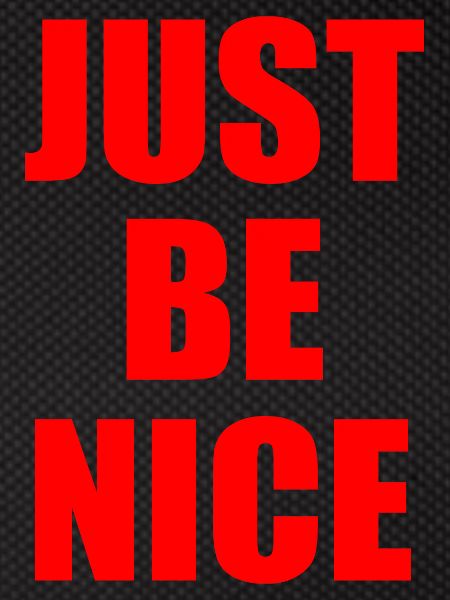 Just be nice