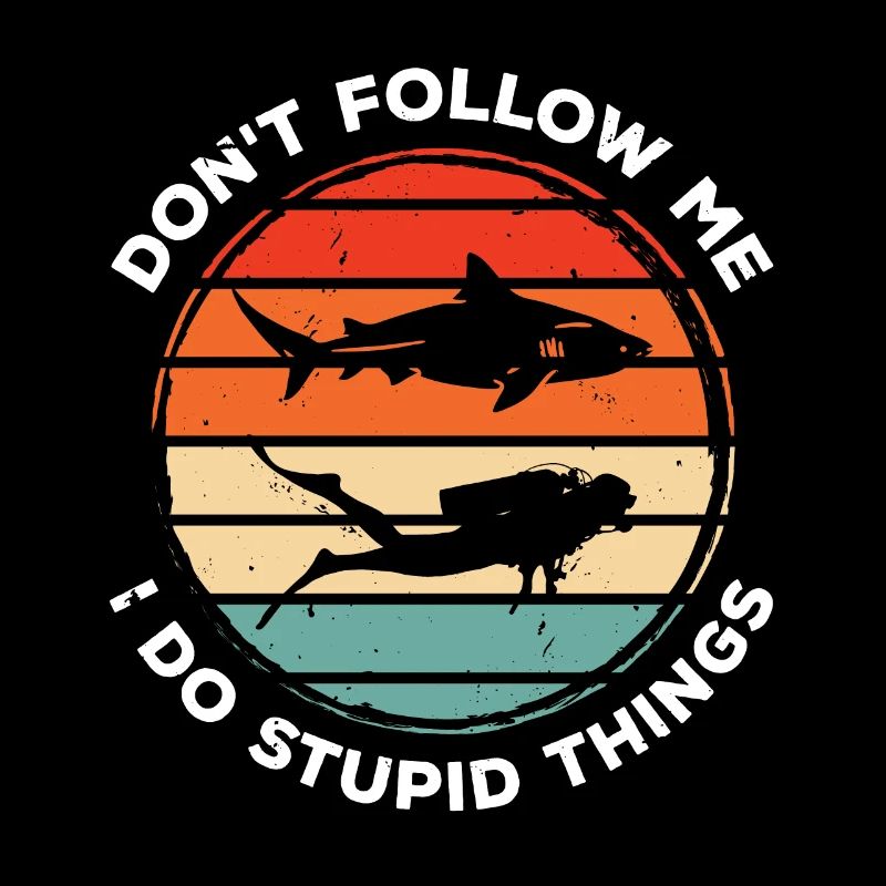 Dont Follow Me I Do Stupid Things Diver Scuba Divi