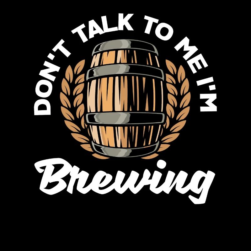 Don't Talk To Me I'm Brewing Homebrewing Brewery C